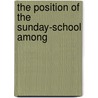 The Position Of The Sunday-School Among door American Sunday-School Union