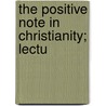 The Positive Note In Christianity; Lectu door Philadelphia. Memorial Baptist Church