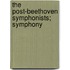 The Post-Beethoven Symphonists; Symphony