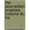 The Post-Exilian Prophets (Volume 8); Ha by Marcus Dodsm