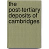 The Post-Tertiary Deposits Of Cambridges by Jukes-Browne