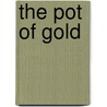 The Pot Of Gold by Mary Eleanor Wilkins Freeman