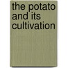 The Potato And Its Cultivation door A.W. Crews