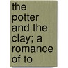 The Potter And The Clay; A Romance Of To door Maud Howard Peterson