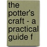 The Potter's Craft - A Practical Guide F by Charles F. Binns