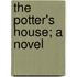 The Potter's House; A Novel
