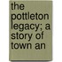 The Pottleton Legacy; A Story Of Town An