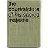The Pourtraicture Of His Sacred Majestie door Charles I