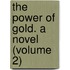 The Power Of Gold. A Novel (Volume 2)