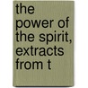 The Power Of The Spirit, Extracts From T by William Law