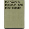 The Power Of Tolerance, And Other Speech by George Brinton McClellan Harvey