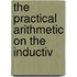 The Practical Arithmetic On The Inductiv