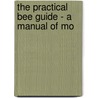 The Practical Bee Guide - A Manual Of Mo door J.G. Digges