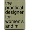 The Practical Designer For Women's And M by Isidor Rosenfeld