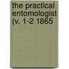 The Practical Entomologist (V. 1-2 1865 door Entomological Society of Philadelphia