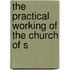 The Practical Working Of The Church Of S