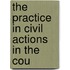 The Practice In Civil Actions In The Cou