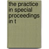 The Practice In Special Proceedings In T by James Newton Fiero