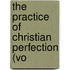 The Practice Of Christian Perfection (Vo