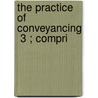 The Practice Of Conveyancing  3 ; Compri door James Stewart