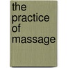 The Practice Of Massage door Arthur Symons Eccles