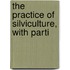 The Practice Of Silviculture, With Parti