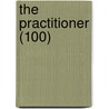 The Practitioner (100) by General Books
