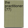 The Practitioner (77) by General Books