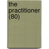 The Practitioner (80) by General Books