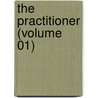 The Practitioner (Volume 01) door General Books