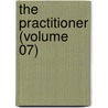 The Practitioner (Volume 07) door General Books