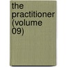 The Practitioner (Volume 09) door General Books