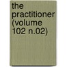 The Practitioner (Volume 102 N.02) door General Books