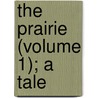 The Prairie (Volume 1); A Tale door James Fennimore Cooper