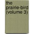 The Prairie-Bird (Volume 3)