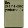 The Prairie-Bird (Volume 3) door Sir Charles Augustus Murray