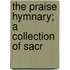 The Praise Hymnary; A Collection Of Sacr