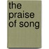 The Praise Of Song