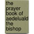 The Prayer Book Of Aedeluald The Bishop
