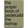 The Prayer Book Of Aedeluald The Bishop door Bishop Of Litchfield Aethelwald