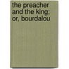 The Preacher And The King; Or, Bourdalou door Flix Bungener