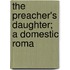 The Preacher's Daughter; A Domestic Roma