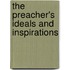 The Preacher's Ideals And Inspirations