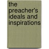 The Preacher's Ideals And Inspirations door William James Hutchins