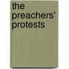 The Preachers' Protests door Daniel I. McDermott