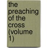 The Preaching Of The Cross (Volume 1) door Henry James Coleridge