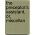 The Preceptor's Assistant, Or, Miscellan