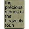 The Precious Stones Of The Heavenly Foun by Augusta Browne