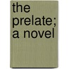 The Prelate; A Novel by Isaac Henderson