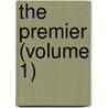 The Premier (Volume 1) door William Mudford